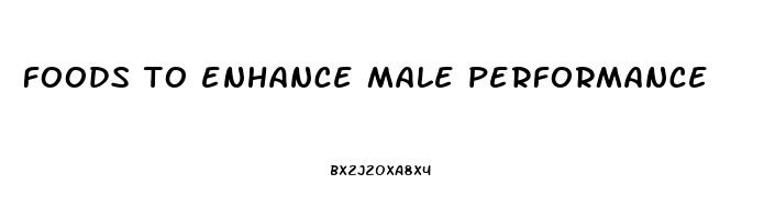 foods to enhance male performance