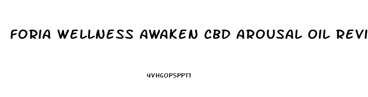 foria wellness awaken cbd arousal oil reviews