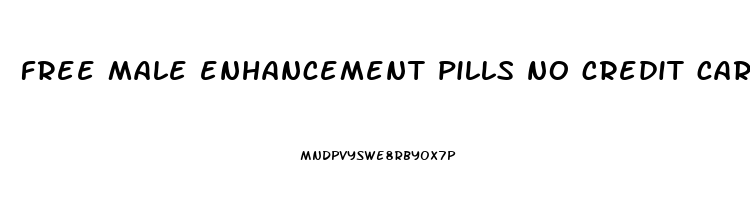 free male enhancement pills no credit card free shipping