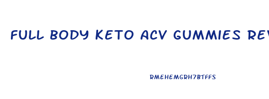 full body keto acv gummies reviews
