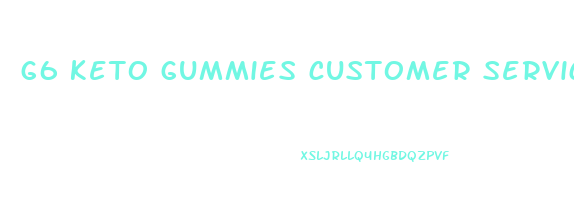 g6 keto gummies customer service number