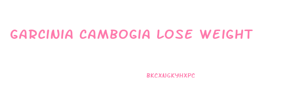 garcinia cambogia lose weight