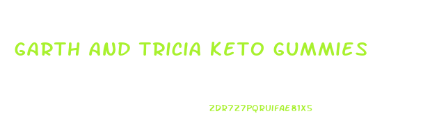 garth and tricia keto gummies