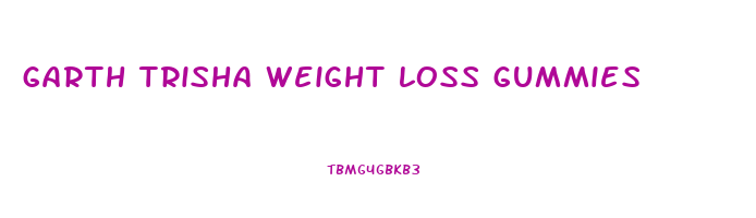 garth trisha weight loss gummies