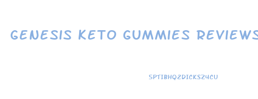 genesis keto gummies reviews