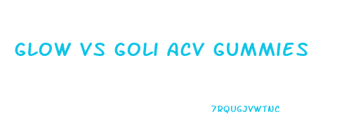 glow vs goli acv gummies