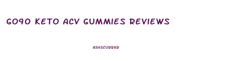 go90 keto acv gummies reviews