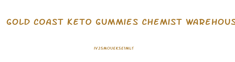 gold coast keto gummies chemist warehouse
