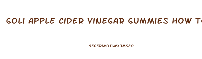 goli apple cider vinegar gummies how to take