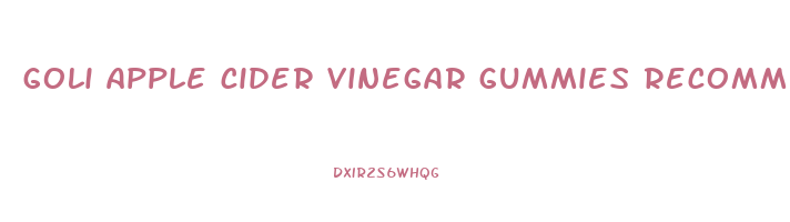 goli apple cider vinegar gummies recommended dosage