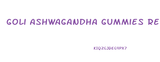 goli ashwagandha gummies reviews weight loss