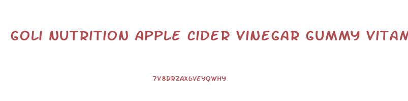 goli nutrition apple cider vinegar gummy vitamins reviews