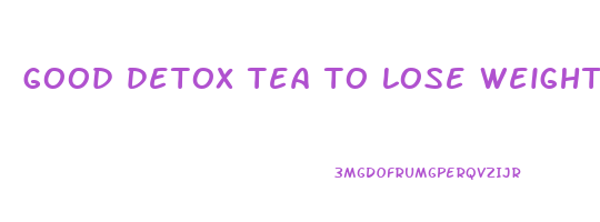 good detox tea to lose weight