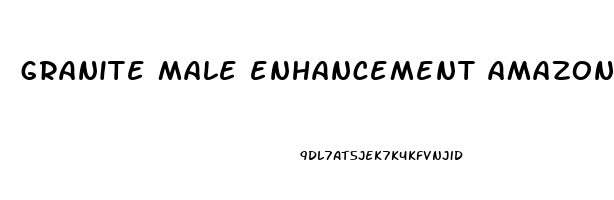 granite male enhancement amazon