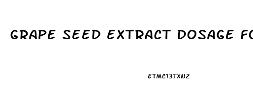 grape seed extract dosage for erectile dysfunction