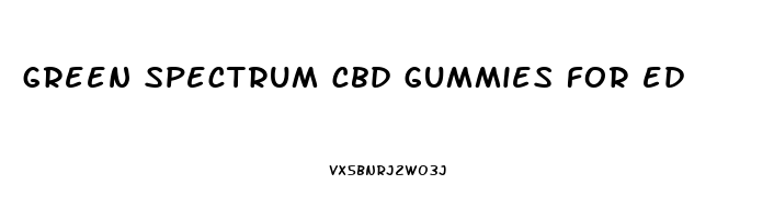 green spectrum cbd gummies for ed