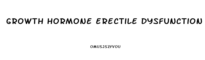 growth hormone erectile dysfunction