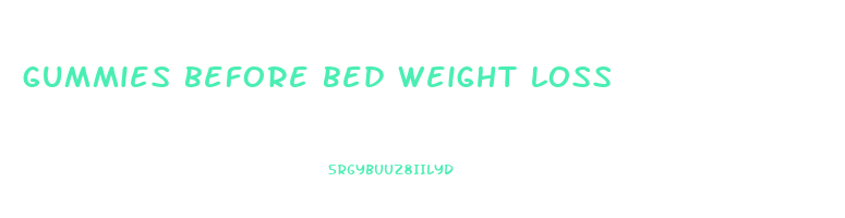 gummies before bed weight loss