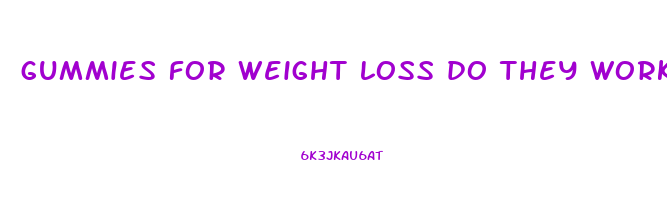 gummies for weight loss do they work
