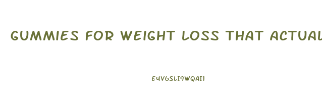 gummies for weight loss that actually work