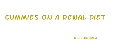 gummies on a renal diet