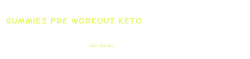 gummies pre workout keto