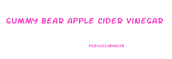 gummy bear apple cider vinegar