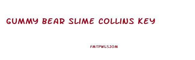 gummy bear slime collins key