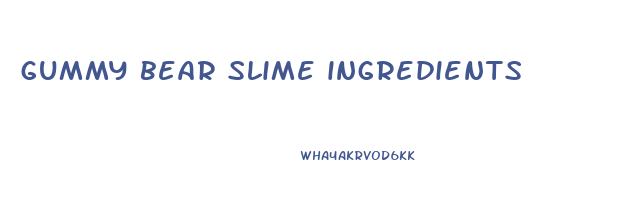 gummy bear slime ingredients