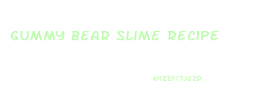 gummy bear slime recipe