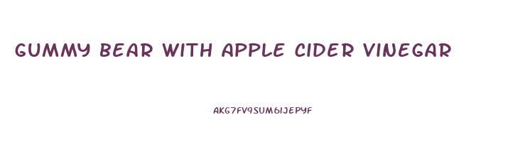 gummy bear with apple cider vinegar