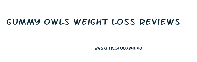 gummy owls weight loss reviews
