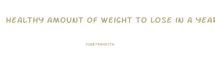 healthy amount of weight to lose in a year