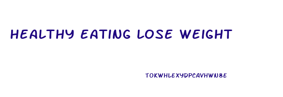 healthy eating lose weight