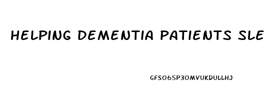 helping dementia patients sleep