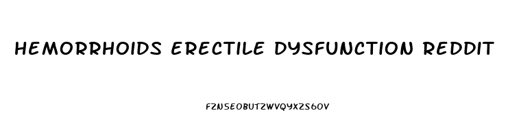 hemorrhoids erectile dysfunction reddit