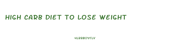 high carb diet to lose weight