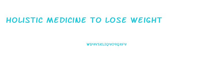 holistic medicine to lose weight