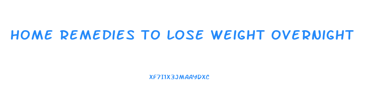 home remedies to lose weight overnight