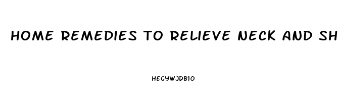 home remedies to relieve neck and shoulder pain