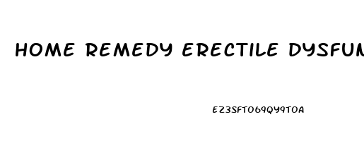 home remedy erectile dysfunction treatment