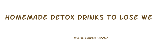 homemade detox drinks to lose weight