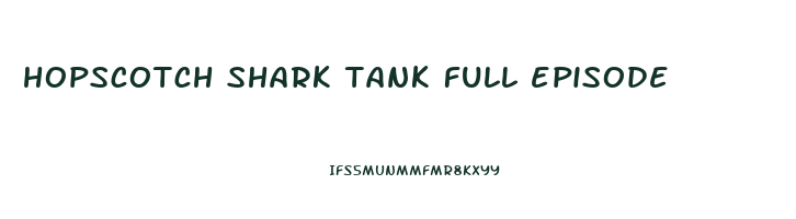 hopscotch shark tank full episode