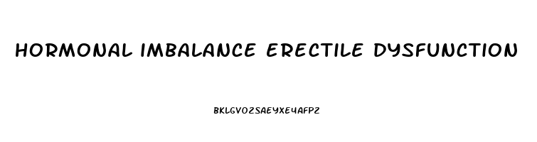 hormonal imbalance erectile dysfunction