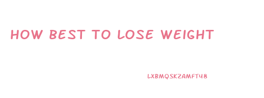 how best to lose weight