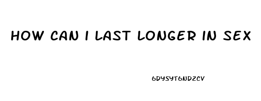 how can i last longer in sex