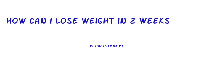 how can i lose weight in 2 weeks