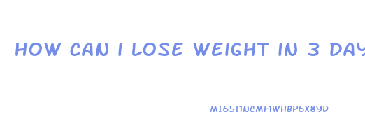 how can i lose weight in 3 days
