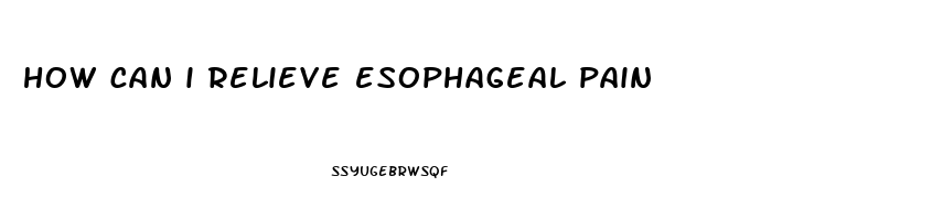 how can i relieve esophageal pain