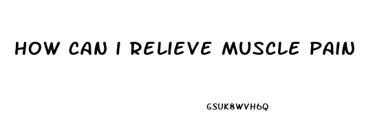 how can i relieve muscle pain